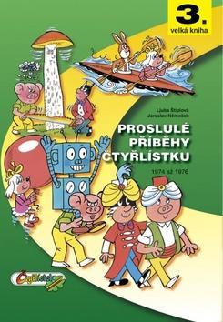 Proslulé příběhy Čtyřlístku - 3. velká kniha, 1974 až 1976 - Ljuba Štíplová; Jaroslav Němeček