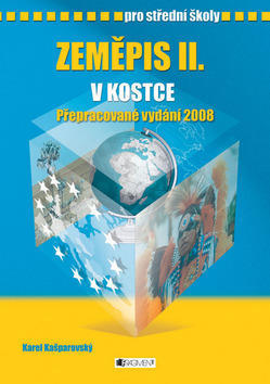 Zeměpis II. v kostce pro střední školy - Přepracované vydání 2008 - Karel Kašparovský