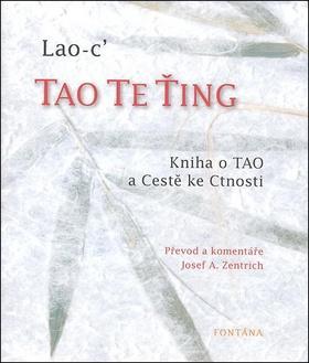 Tao Te Ťing - Kniha o TAO a Cestě ke Ctnosti - Lao-c´
