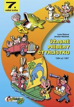 Úžasné příběhy Čtyřlístku - 7. velká kniha, 1984 až 1987 - Ljuba Štíplová; Jaroslav Němeček