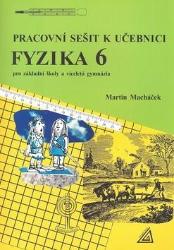 Pracovní sešit k učebnici Fyzika 6 - Pro základní školy a víceletá gmynázia - Martin Macháček