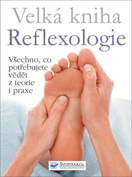 Velká kniha Reflexologie - Všechno, co potřebujete vědět z teorie i praxe - Ann Gillandersová