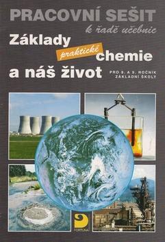 Základy praktické chemie a náš život Pracovní sešit k řadě učebnic - pro 8. a 9.ročník základní školy - Pavel Beneš