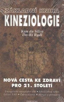 Základní kniha Kineziologie - Nová cesta ke zdraví pro 21. století - Kim da Silva; Do-Ri Rydl