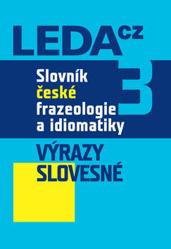 Slovník české frazeologie a idiomatiky 3 - Výrazy slovesné - František Čermák