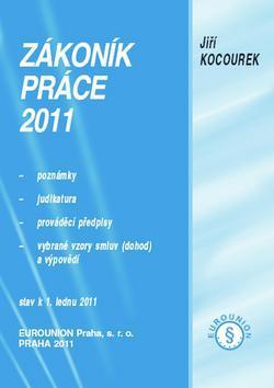 Zákoník práce 2011 - Poznámkové vydání, doplněné komentářem, důvodovou zprávou, judikaturou a předpis - Jiří Kocourek