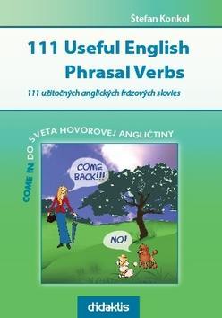 111 Useful English Phrasal Verbs - 111 užitočných anglických frázových slovies - Štefan Konkol