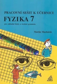 Pracovní sešit k učeb.Fyzika 7 - Martin Macháček