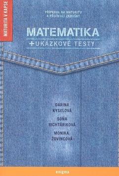 Matematika - + ukázkové  testy - Soňa Richtáriková; Darina Kyselová; Monika Žovincová