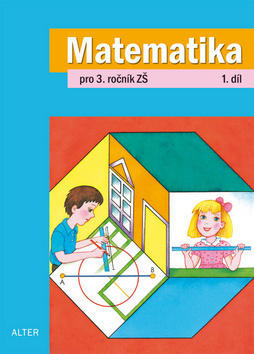 Matematika pro 3. ročník ZŠ 1. díl - Růžena Blažková; Květoslava Matoušková; Milena Vaňurová