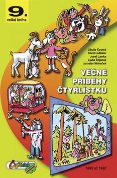 Věčné příběhy čtyřlístku - 9. velká kniha, 1990 až 1992 - Libuše Koutná; Josef Lamka; Karel Ladislav; Jaroslav Němeček