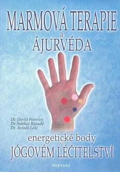Marmová terapie a ájurvéda - energetické body v jógovém léčitelství - David Frawley