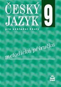 Český jazyk 9 pro základní školy Metodická příručka - Ivana Bozděchová; Petr Mareš; Ivana Svobodová