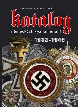 Katalog německých vyznamenání 1933 - 1945 - 1933 - 1945 - Marek Charvát
