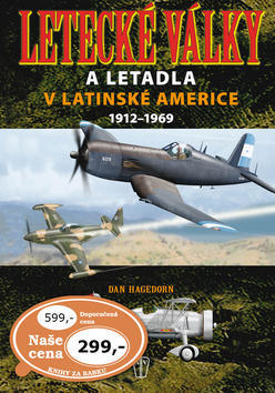 Letecké války a letadla v Latinské Americe 1921-1969 - Dan Hagedorn