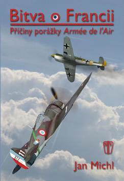 Bitva o Francii - Příčiny porážky L’Armée de l’Air - Jan Michl
