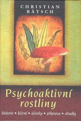 Psychoaktivní rostliny - historie léčení účinky příprava rituály - Christian Rätsch