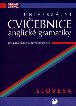 Univerzální cvičebnice anglické gramatiky - Slovesa pro začátečníky a mírně pokročilé - Petr Kácha