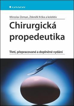 Chirurgická propedeutika - Třetí, doplněné a přepracované vydání - Miroslav Zeman; Zdeněk Krška