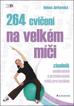 264 cvičení na velkém míči - zásobník posilovacích a protahovacích cviků pro každého - Helena Jarkovská