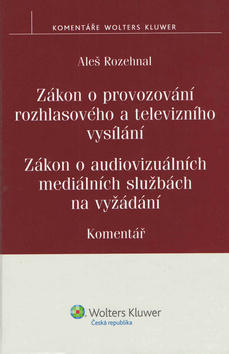Zákon o provozování rozhlasového a televizního vysílání - Komentář - Aleš Rozehnal