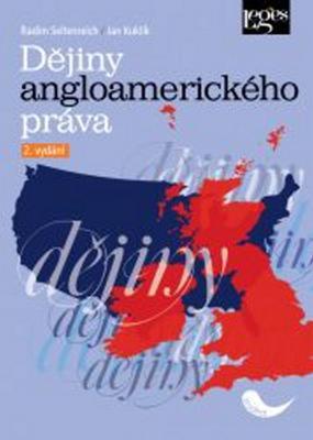 Dějiny angloamerického práva - Jan Kuklík; Radim Seltenreich