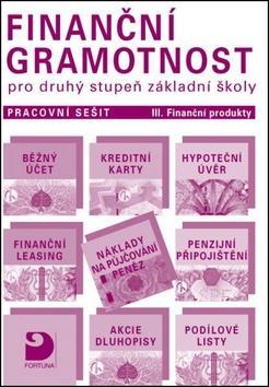 Finanční gramotnost pro druhý stupeň základní školy - Pracovní sešit III. Finanční produkty - Petr Jakeš