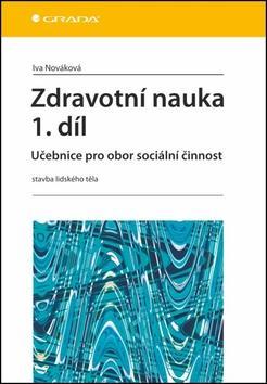 Zdravotní nauka 1.díl - Učebnice pro obor sociální činnost - stavba lidského těla - Iva Nováková