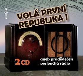 Volá první republika! - aneb pradědeček poslouchá rádio, 2 audio CD - T.G. Masaryk; Milada Horáková; František Křižík