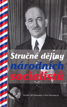 Stručné dějiny národních socialistů - Jiří Paroubek; Petr Duchoslav