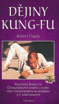 Dějiny Kung-Fu - Filozofie Kung-Fu, Čínská bojová umění z doby před Shaolinským klášterem a v sou - Robert Urgela