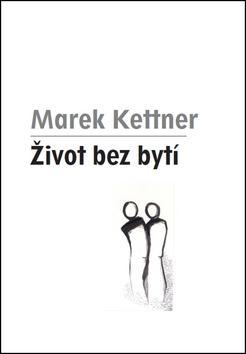 Život bez bytí - Marek Kettner