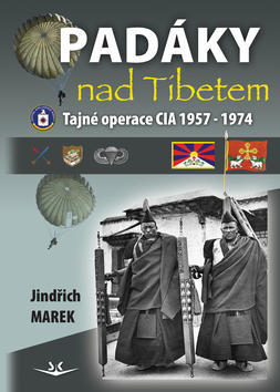 Padáky nad Tibetem - Tajné operace CIA 1957-1974 - Jindřich Marek