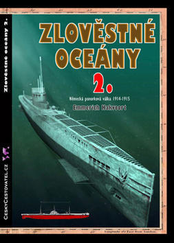 Zlověstné oceány 2. - Německá ponorková válka 1914-1915 - Emmerich Hakvoort