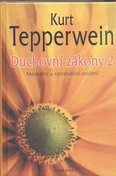 Duchovní zákony 2 - Mentální a spirituální cvičení - Kurt Tepperwein