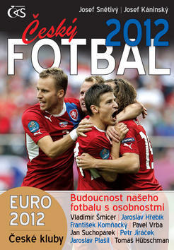 Český fotbal 2012 - Euro 2012, české kluby a budoucnost našeho fotbalu s osobnostmi - Josef Snětivý; Josef Káninský