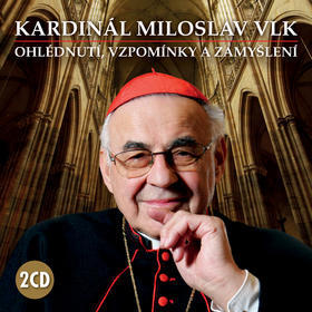 Kardinál Miloslav Vlk - Ohlédnutí, vzpomínky a zamyšlení - Miloslav Vlk