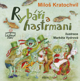 Rybáři a hastrmani - Miloš Kratochvíl; Markéta Vydrová