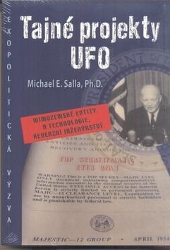 Tajné projekty UFO - Mimozemské entity a technologie, reverzní inženýrství - Michael E. Salla