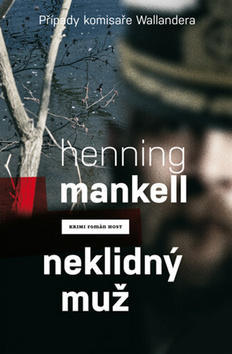 Neklidný muž - Případy komisaře Wallandera 10 - Henning Mankell