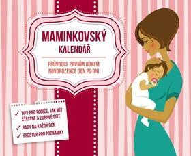 Maminkovský kalendář - stolní kalendář - Průvodce prvním rokem novorozence den po dni