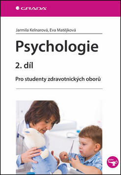 Psychologie 2. díl - Pro studenty zdravotnických oborů - Jarmila Kelnarová; Eva Matějková