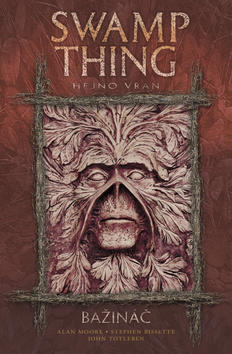 Bažináč Swamp Thing 4 - Hejno vran - Alan Moore; Stephen Bissette