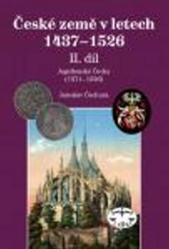 České země 1437-1526 - II. díl Jagellonci na českém trůně 1471-1526 - Jaroslav Čechura