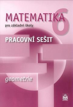 Matematika 6 pro základní školy Geometrie - Pracovní sešit - Jitka Boušková; Milena Brzoňová