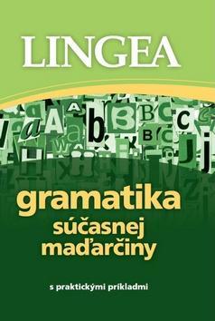 Gramatika súčasnej maďarčiny - s praktickými príkladmi