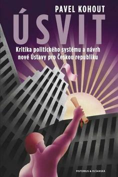 Úsvit - Kritika politického systému a návrh nové Ústavy pro Českou republiku - Pavel Kohout