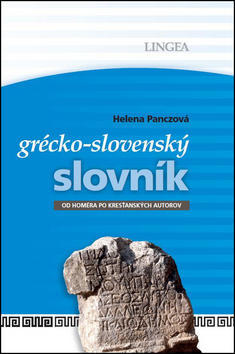 Grécko-slovenský slovník - Od Homéra po kresťanských autorov - Helena Panczová