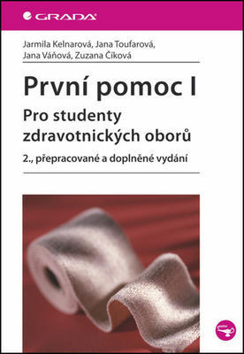 První pomoc I. - pro studenty zdrav. oborů, 2., přepracované a doplněné vydání - Jarmila Kelnarová