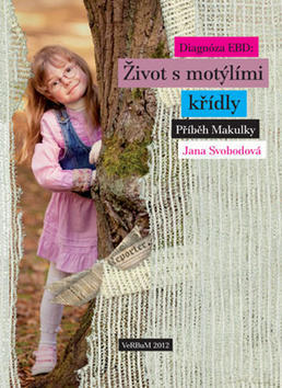 Diagnóza EBD Život s motýlími křídly - Příběh Makulky - Jana Svobodová (1981)